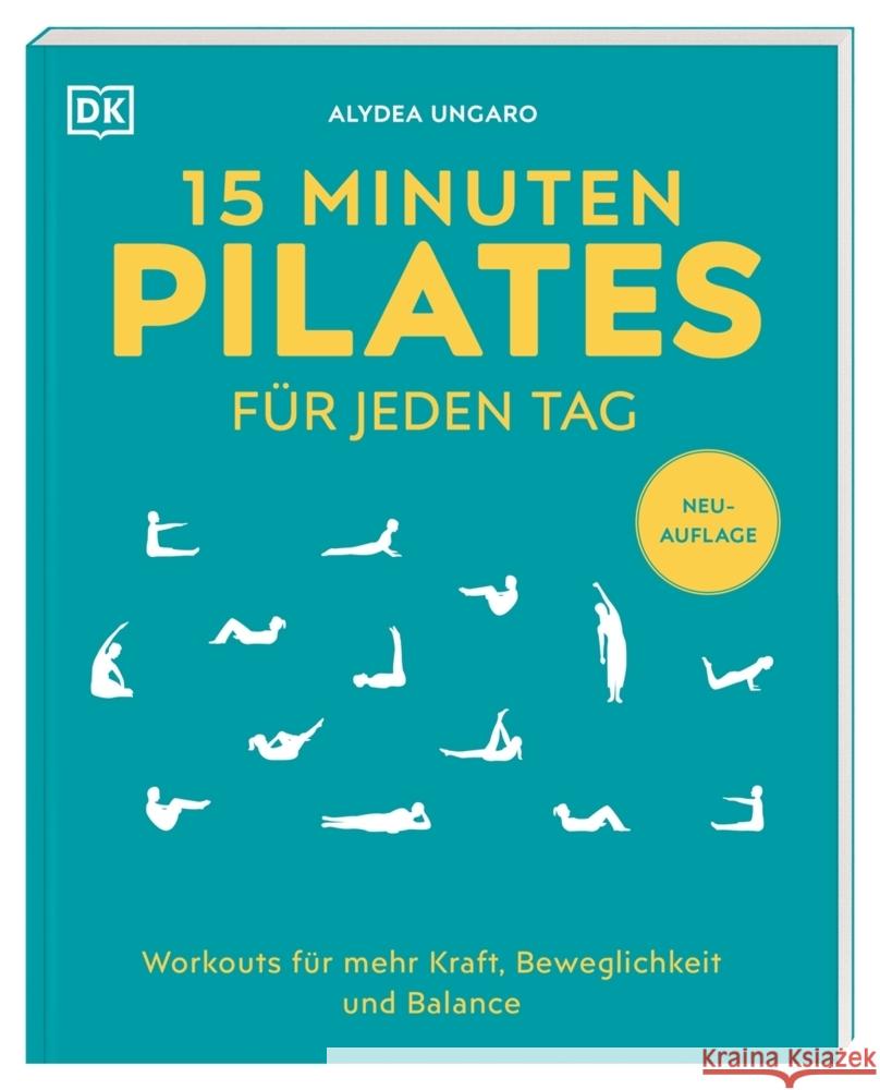 15 Minuten Pilates für jeden Tag Ungaro, Alycea 9783831050147 Dorling Kindersley Verlag