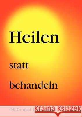 Heilen statt behandeln Horst Griehl 9783831101795