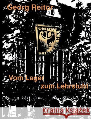 Vom Lager zum Lehrstuhl Georg Reitor 9783831102440 Books on Demand