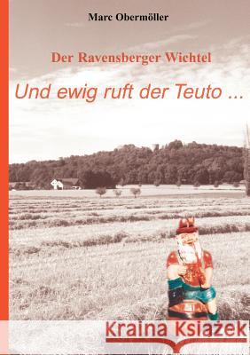 Der Ravensberger Wichtel - Und ewig ruft der Teuto... Marc Ober 9783831106356 Books on Demand