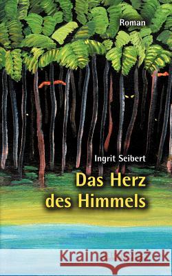 Das Herz des Himmels Ingrit Seibert 9783831106844