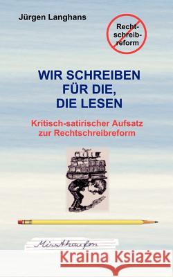 Wir schreiben für die, die lesen Langhans, Jürgen 9783831107353 Books on Demand