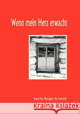 Wenn mein Herz erwacht Sascha Berger-Schmidt 9783831107469