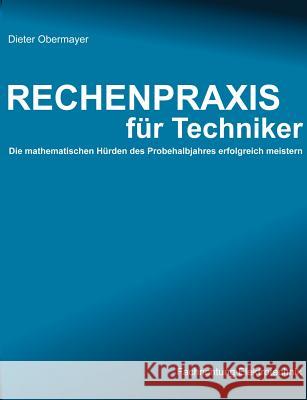 Rechenpraxis für Techniker - Die mathematischen Hürden des Probehalbjahres erfolgreich meistern Obermayer, Dieter 9783831107896