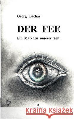 Der Fee: Ein Märchen aus unserer Zeit Georg Bachar 9783831108275