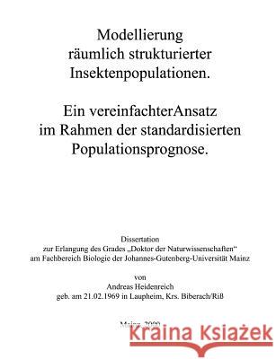 Modellierung räumlich strukturierter Insektenpopulationen Heidenreich, Andreas 9783831108480 Books on Demand