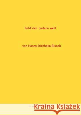 Held der andern Welt Hanns-Diethelm Blunck 9783831109173