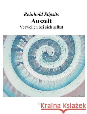 Auszeit. Verweilen bei sich selbst. Essays. Reinhold Stipsits 9783831109524