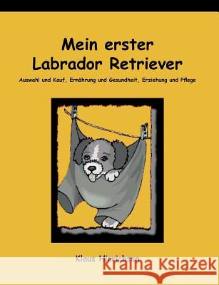 Mein erster Labrador Retriever Hinrichsen, Klaus   9783831112258 Books on Demand