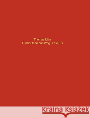 Grossbritanniens Weg in die EG Thomas Marr 9783831112500 Books on Demand