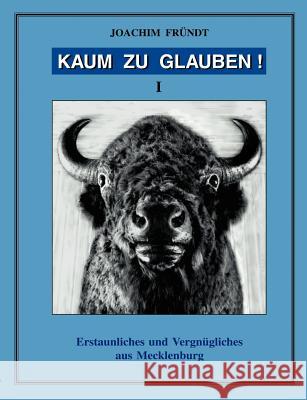 Kaum zu Glauben ! Band I Joachim Frundt 9783831112852 Books on Demand