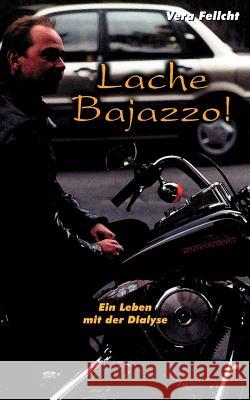 Lache Bajazzo! Ein Leben mit der Dialyse Vera Fellcht 9783831113491 Books on Demand