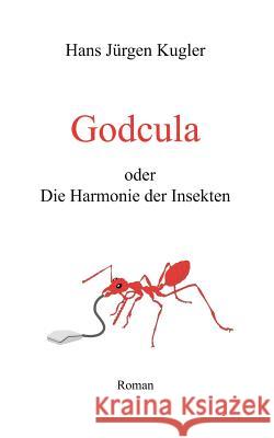 Godcula oder Die Harmonie der Insekten Hans Jurgen Kugler 9783831115648