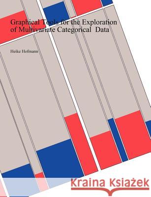 Graphical Tools for the Exploration of Multivariate Categorical Data Heike Hofmann 9783831116607