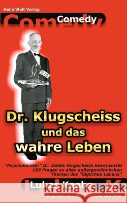 Dr. Klugscheiss und das wahre Leben Lukas Kaahs 9783831117017 Books on Demand
