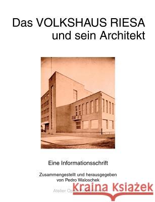 Das Volkshaus Riesa und sein Architekt Erich Brauer Pedro Waloschek 9783831118106 Atelier Opal Productions