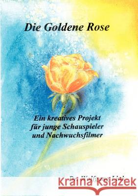 Die goldene Rose Wolfgang Link 9783831119776 Books on Demand