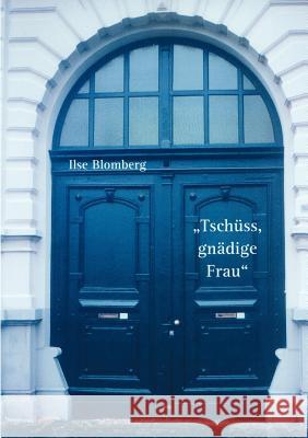 Tschüss, gnädige Frau! Blomberg, Ilse 9783831121373