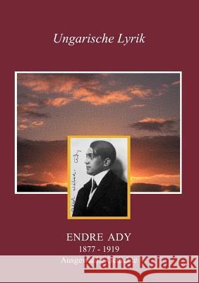 Ausgewählte Gedichte: Übertragen aus dem Ungarischen von Julius Alexander Detrich Ady, Endre 9783831122509