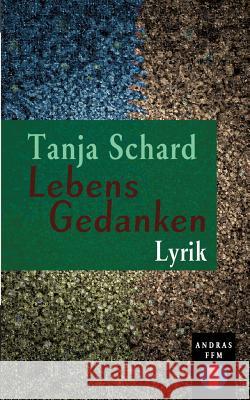 Lebensgedanken: Lyrik Tanja A Schard 9783831122691 Books on Demand