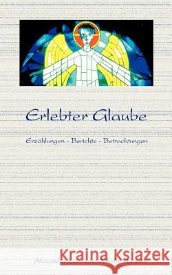 Erlebter Glaube: Erzählungen-Berichte-Beschreibungen Alexander-Hermann-Nikolai Hansen 9783831123629