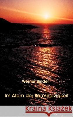 Im Atem der Barmherzigkeit Werner Binder 9783831124503