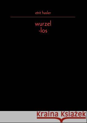 wurzel-los Etrit Hasler 9783831124510 Books on Demand