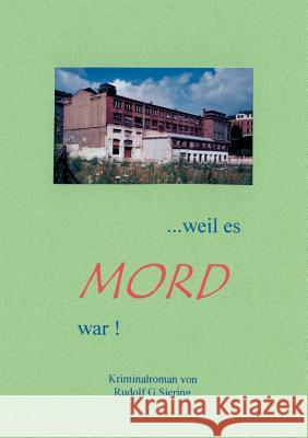 .. Weil es Mord war ! Rudolf G. Siering 9783831125029