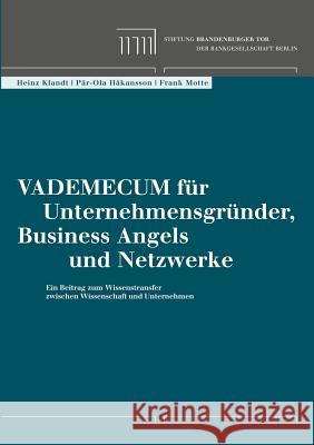 Vademecum für Unternehmensgründer, Business Angels und Netzwerke: Ein Beitrag zum Wissenstransfer zwischen Wissenschaft und Unternehmen Motte, Frank 9783831125487 Books on Demand