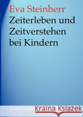 Zeiterleben und Zeitverstehen bei Kindern Eva Steinherr 9783831127979