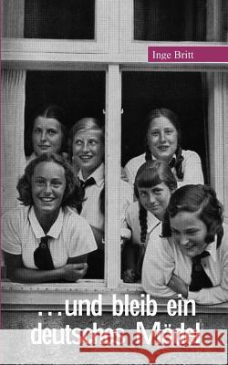 ... und bleib ein deutsches Mädel Inge Britt 9783831128303