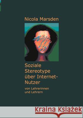 Soziale Stereotype über Internet-Nutzer Marsden, Nicola 9783831130115