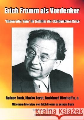 Erich Fromm als Vordenker: Haben oder Sein im Zeitalter der ökologischen Krise Ferst, Marko 9783831131990 Books on Demand