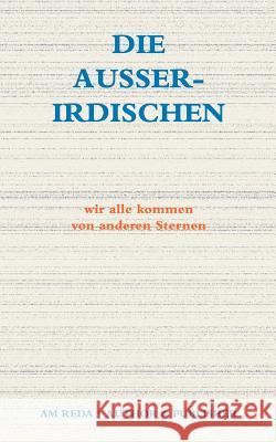 Die Ausserirdischen: Wir alle kommen von anderen Sternen Am Reda 9783831135103