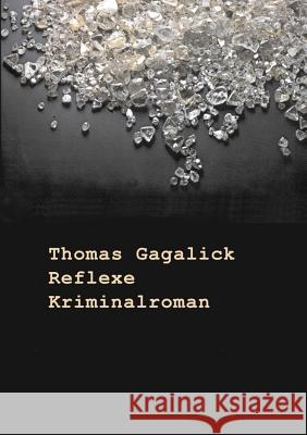 Reflexe: Kriminalroman Gagalick, Thomas 9783831135523 Books on Demand