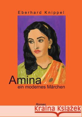 Amina: ein modernes Märchen Eberhard Knippel 9783831137251