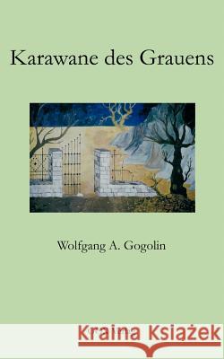 Karawane des Grauens Wolfgang A. Gogolin 9783831140206