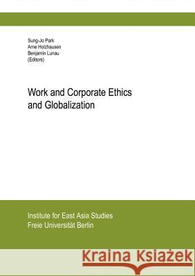 Work and Corporate Ethics and Globalization Sung-Jo Park, Arne Holzhausen, Benjamin Lunau 9783831140305