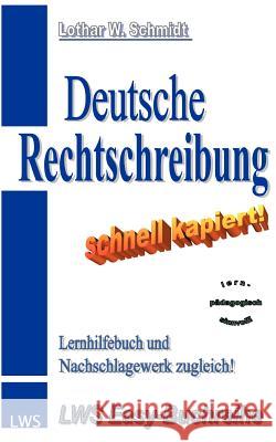 Deutsche Rechtschreibung - schnell kapiert!: Der nützliche Deutsch-Helfer Schmidt, Lothar W. 9783831140718 Books on Demand