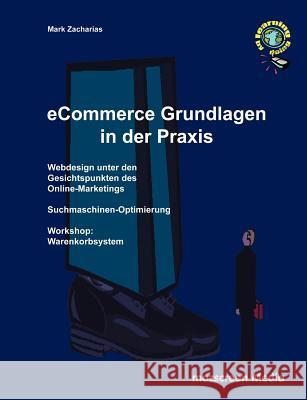 eCommerce Grundlagen in der Praxis: Webdesign unter den Gesichtspunkten des Online-Marketings Zacharias, Mark 9783831141029 Books on Demand