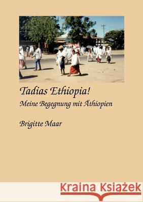 Tadias Ethiopia ! meine Begegnung mit Äthiopien Maar, Brigitte 9783831141777