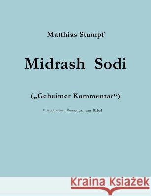 Midrash Sodi: ein geheimer Kommentar zur Bibel Stumpf, Matthias 9783831142064