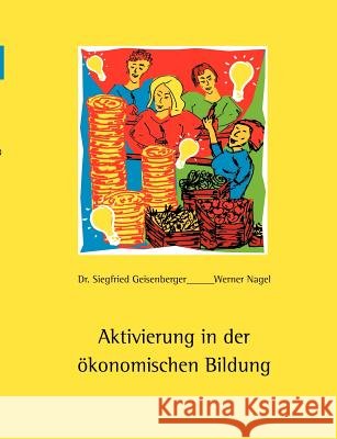 Aktivierung in der ökonomischen Bildung Geisenberger, Siegfried 9783831142200 Books on Demand