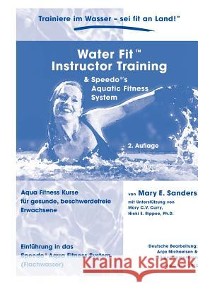 Water Fit Instruktor Training Manual: Aqua Fitness Kurse für gesunde, beschwerdefreie Erwachsene Anja Michaelsen 9783831142606