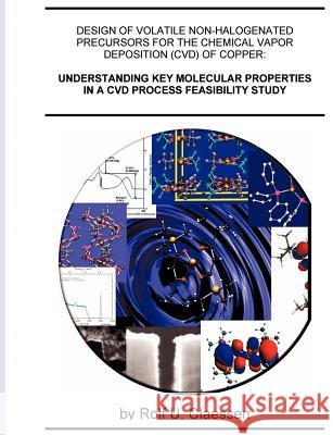 Understanding Key Molecular Properties in a CVD Process Feasibility Study: Design of Volatile Non-halogenated Precursors for the Chemical Vapor Deposi Claessen, Rolf 9783831142743