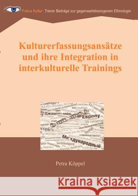 Kulturerfassungsansätze und ihre Integration in interkulturelle Trainings: Reihe Fokus Kultur, Band 2 Köppel, Petra 9783831143856 Books on Demand