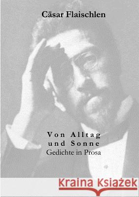 Von Alltag und Sonne: Gedichte und Prosa Cäsar Flaischlen 9783831144426 Books on Demand