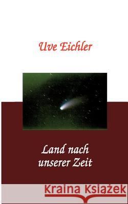 Land nach unserer Zeit Uve Eichler 9783831145416