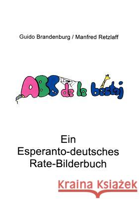 ABC de la bestoj: Ein Esperanto - deutsches Rate-Bilderbuch Guido Brandenburg, Manfred Retzlaff, Barbara Brandenburg 9783831145812 Books on Demand