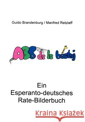 ABC de la bestoj: Ein Esperanto - deutsches Rate-Bilderbuch Guido Brandenburg, Manfred Retzlaff, Barbara Brandenburg 9783831145812